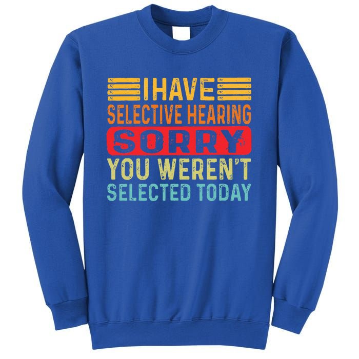 I Have Selective Hearing You Werent Selected Today Sweatshirt