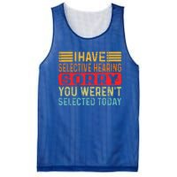 I Have Selective Hearing You Werent Selected Today Mesh Reversible Basketball Jersey Tank