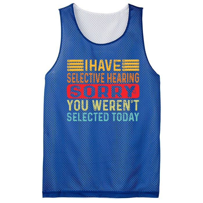 I Have Selective Hearing You Werent Selected Today Mesh Reversible Basketball Jersey Tank