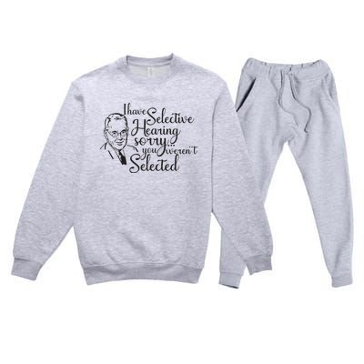 I Have Selective Hearing You Weren't Selected Funny Premium Crewneck Sweatsuit Set