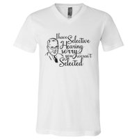 I Have Selective Hearing You Weren't Selected Funny V-Neck T-Shirt