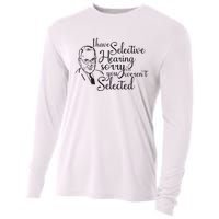 I Have Selective Hearing You Weren't Selected Funny Cooling Performance Long Sleeve Crew