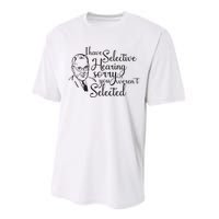 I Have Selective Hearing You Weren't Selected Funny Performance Sprint T-Shirt