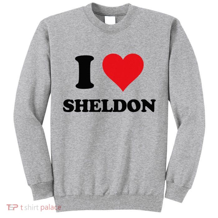 I Heart Sheldon First Name Tall Sweatshirt