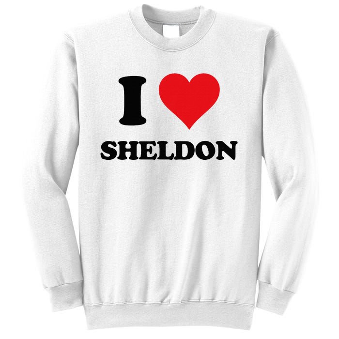 I Heart Sheldon First Name Sweatshirt