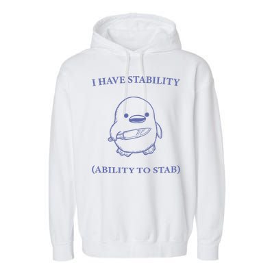 I Have Stability Ability To Stab Garment-Dyed Fleece Hoodie