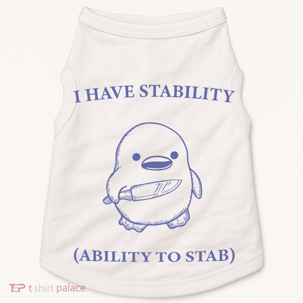 I Have Stability Ability To Stab Doggie Tank