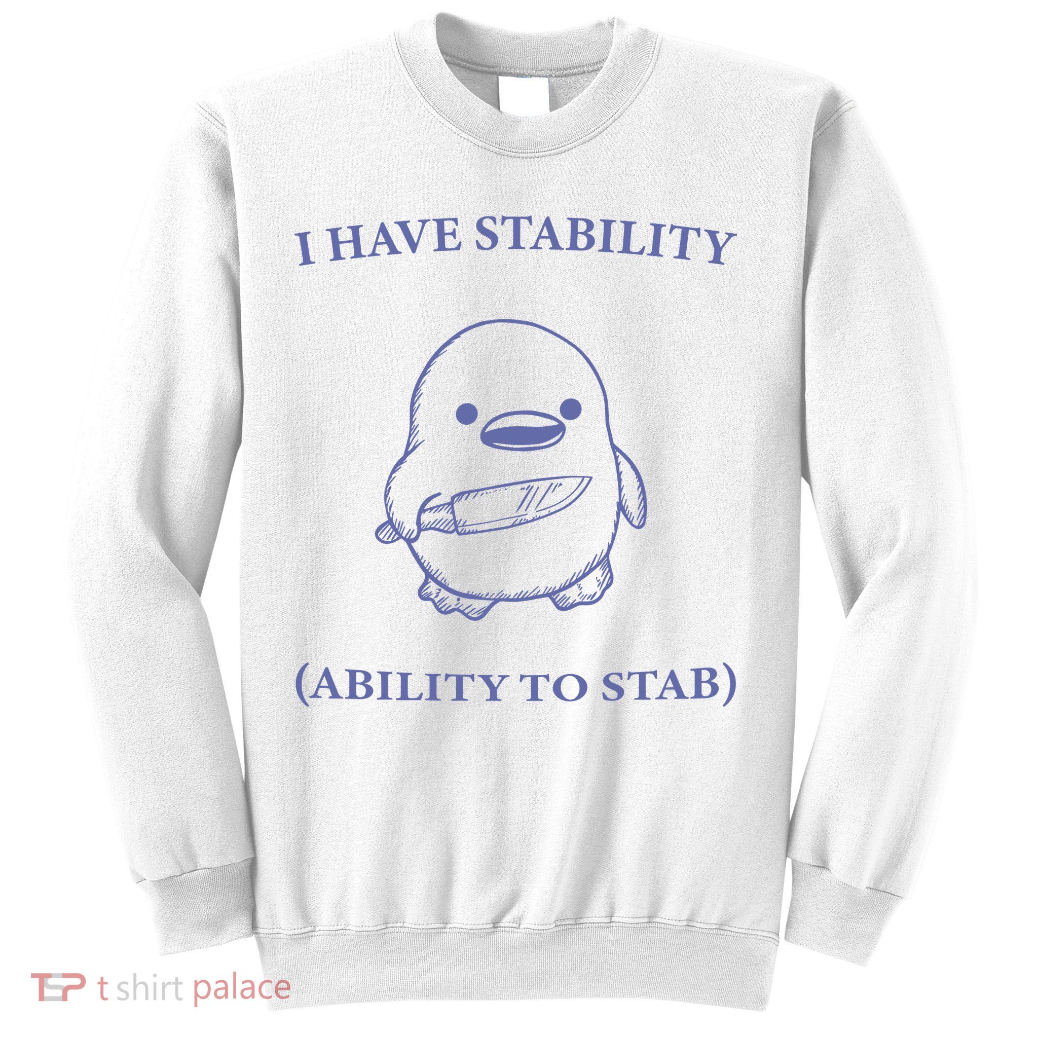 I Have Stability Ability To Stab Sweatshirt