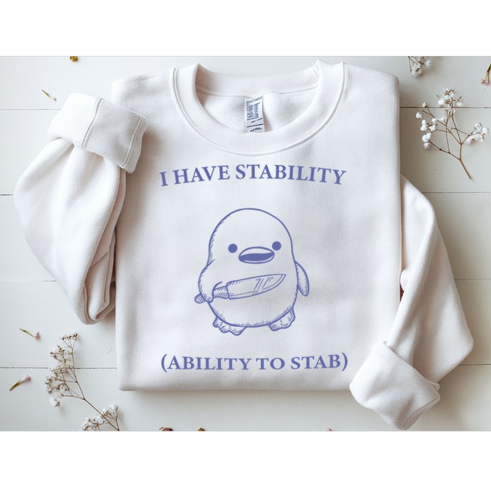 I Have Stability Ability To Stab Sweatshirt