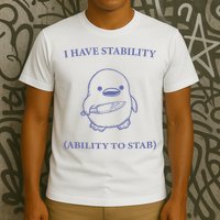 I Have Stability Ability To Stab T-Shirt