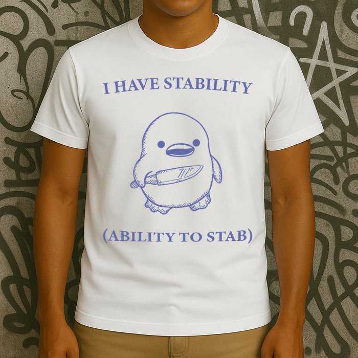 I Have Stability Ability To Stab T-Shirt