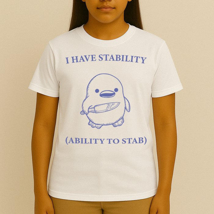 I Have Stability Ability To Stab T-Shirt