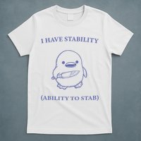 I Have Stability Ability To Stab T-Shirt