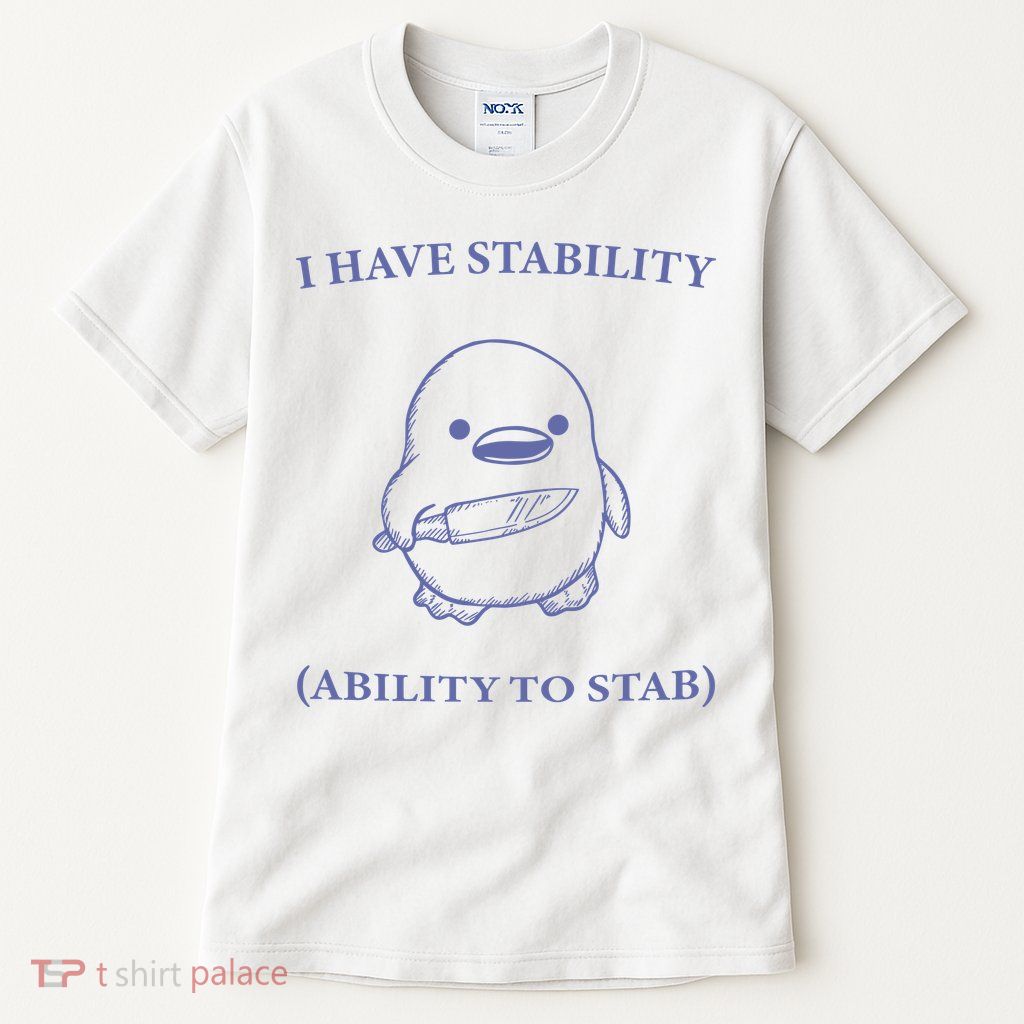 I Have Stability Ability To Stab Tall T-Shirt