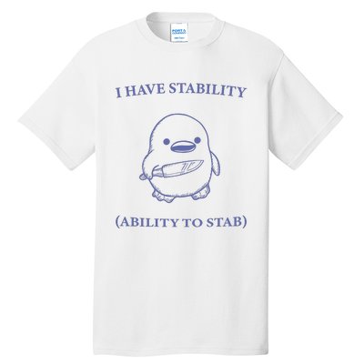 I Have Stability Ability To Stab Tall T-Shirt