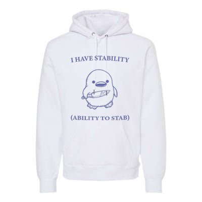 I Have Stability Ability To Stab Premium Hoodie