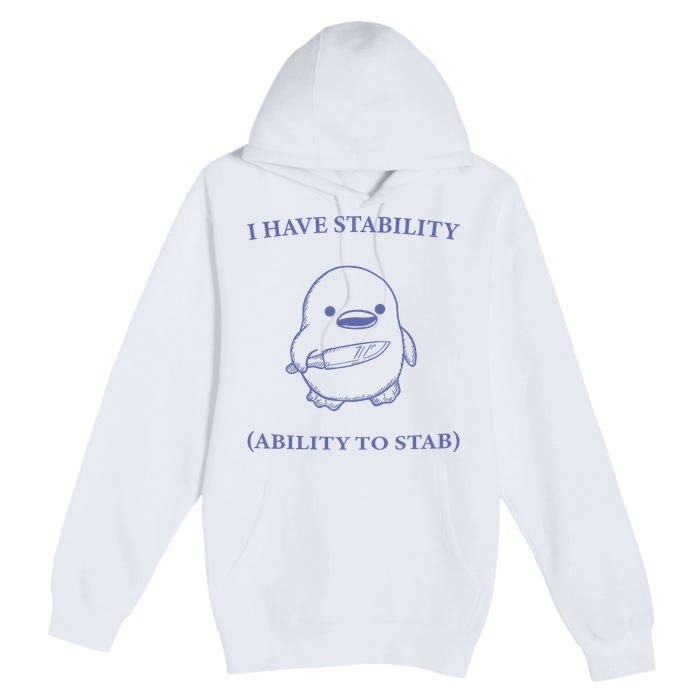 I Have Stability Ability To Stab Premium Pullover Hoodie