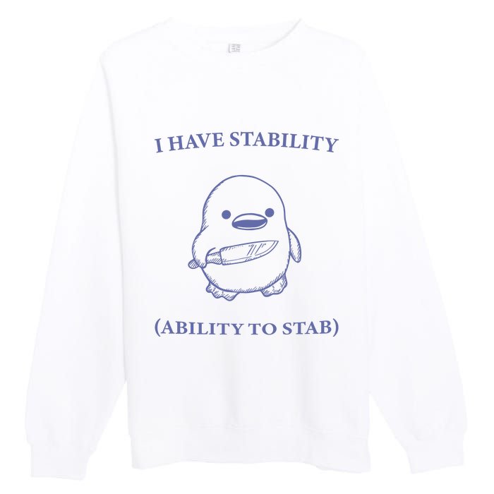 I Have Stability Ability To Stab Premium Crewneck Sweatshirt