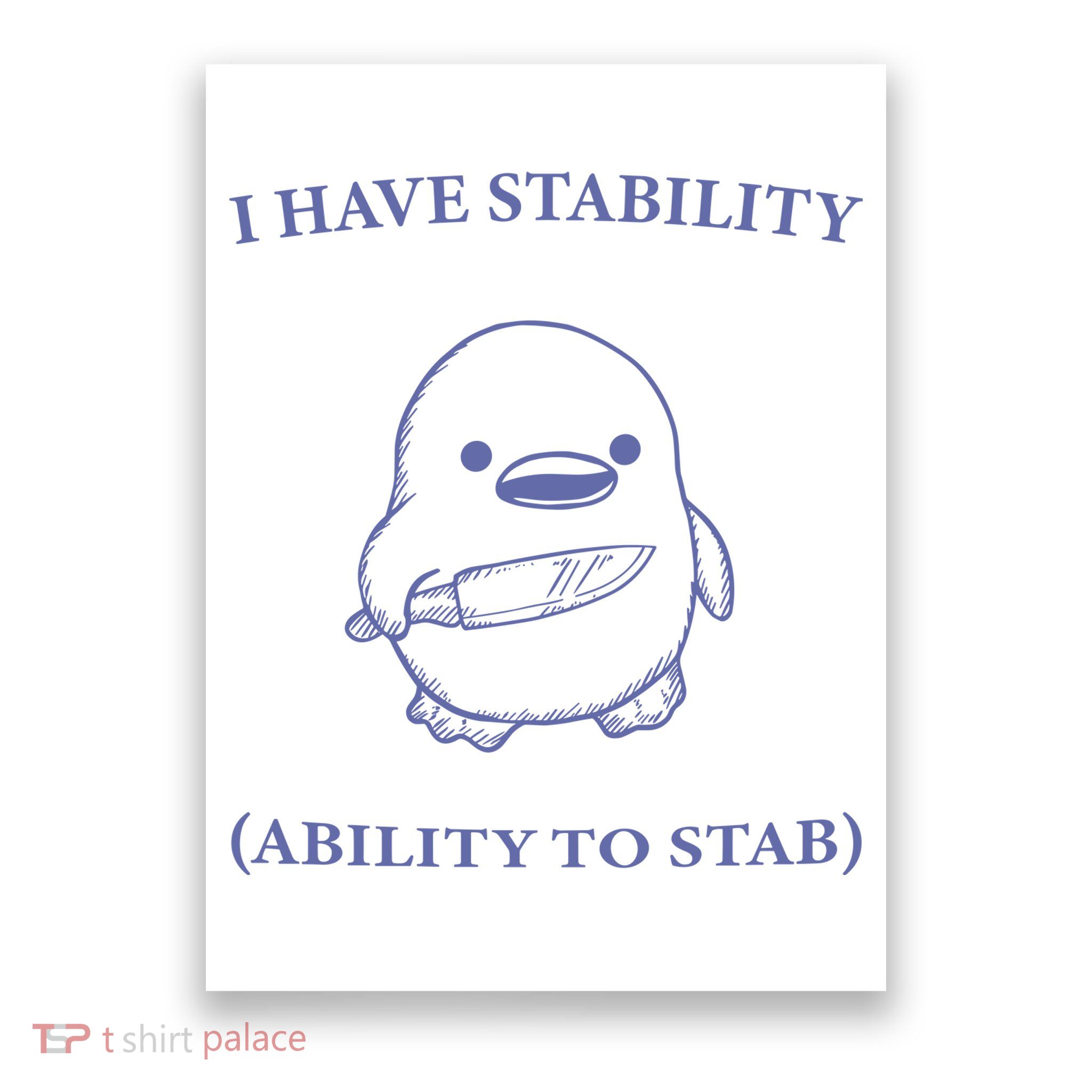 I Have Stability Ability To Stab Poster