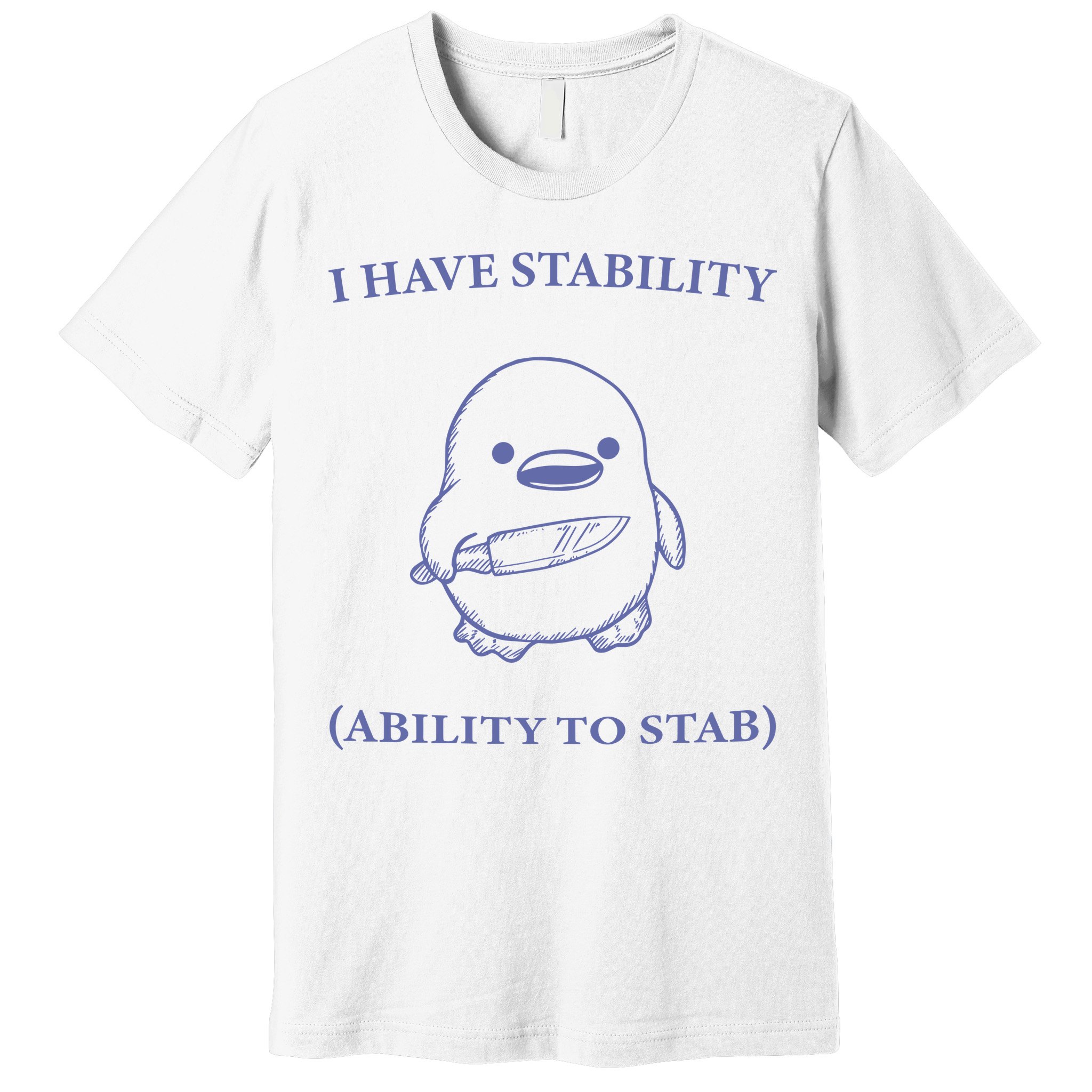 I Have Stability Ability To Stab Premium T-Shirt