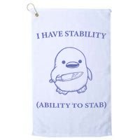 I Have Stability Ability To Stab Golf Towel
