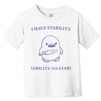 I Have Stability Ability To Stab Toddler T-Shirt