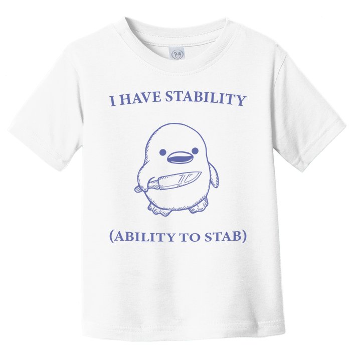 I Have Stability Ability To Stab Toddler T-Shirt