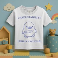 I Have Stability Ability To Stab Toddler T-Shirt