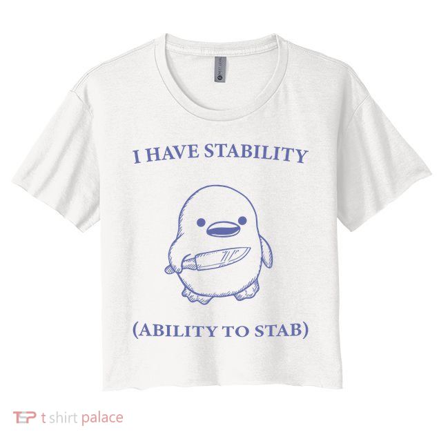 I Have Stability Ability To Stab Crop Top