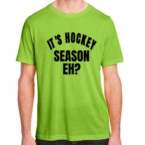 Its Hockey Season Eh? Gift Adult ChromaSoft Performance T-Shirt