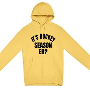 Its Hockey Season Eh? Gift Premium Pullover Hoodie