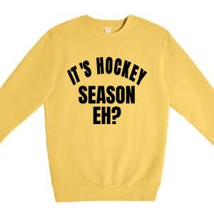 Its Hockey Season Eh? Gift Premium Crewneck Sweatshirt