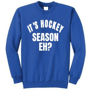 Its Hockey Season Eh? Gift Sweatshirt