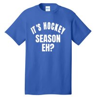 Its Hockey Season Eh? Gift Tall T-Shirt