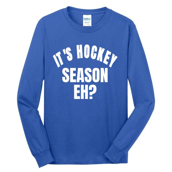 Its Hockey Season Eh? Gift Tall Long Sleeve T-Shirt