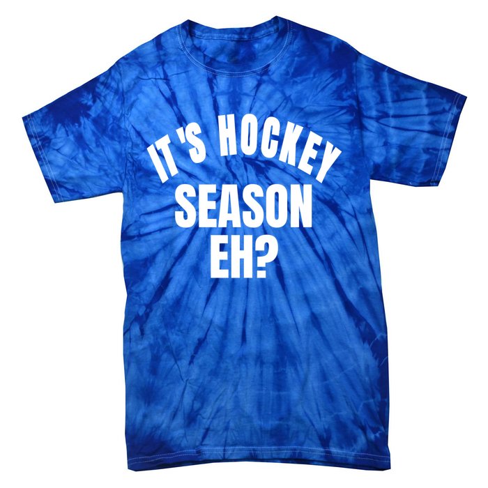 Its Hockey Season Eh? Gift Tie-Dye T-Shirt