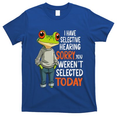 I Have Selective Hearing T-Shirt