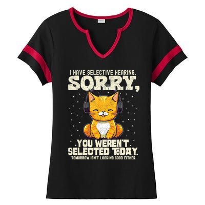 I Have Selective Hearing You Werent Selected Ladies Halftime Notch Neck Tee