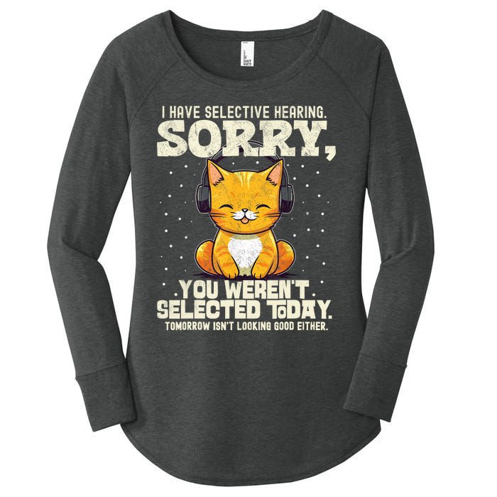 I Have Selective Hearing You Werent Selected Women's Perfect Tri Tunic Long Sleeve Shirt