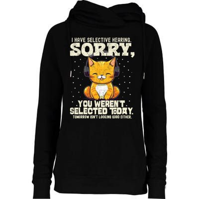 I Have Selective Hearing You Werent Selected Womens Funnel Neck Pullover Hood