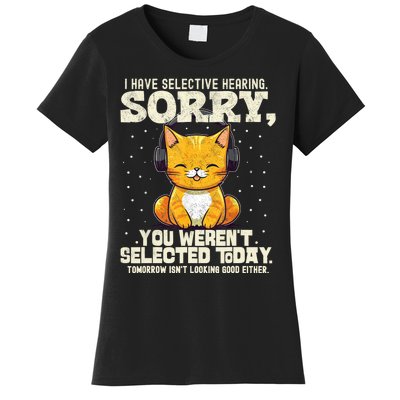 I Have Selective Hearing You Werent Selected Women's T-Shirt