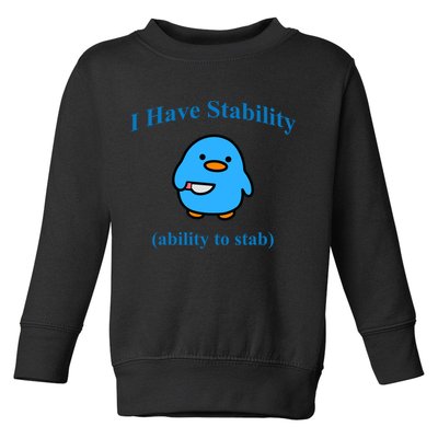 I Have Stability Ability To Stab Toddler Sweatshirt