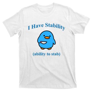 I Have Stability Ability To Stab T-Shirt