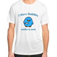 I Have Stability Ability To Stab Adult ChromaSoft Performance T-Shirt