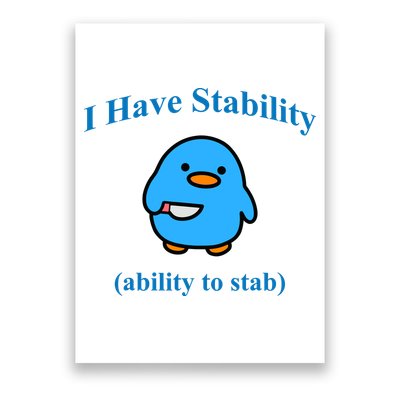 I Have Stability Ability To Stab Poster