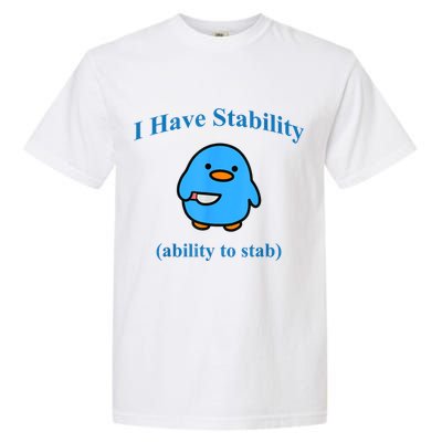 I Have Stability Ability To Stab Garment-Dyed Heavyweight T-Shirt