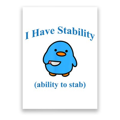 I Have Stability Ability To Stab Poster