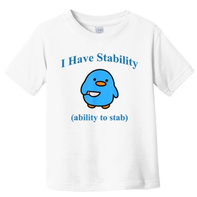 I Have Stability Ability To Stab Toddler T-Shirt
