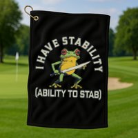 I Have Stability Ability To Stab Funny Frog Humor Sarcastic Golf Towel