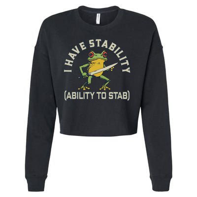 I Have Stability Ability To Stab Funny Frog Humor Sarcastic Cropped Pullover Crew